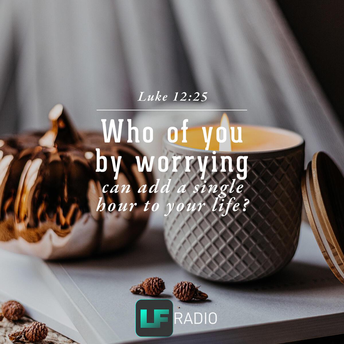 Luke 12:25 - Verse of the Day