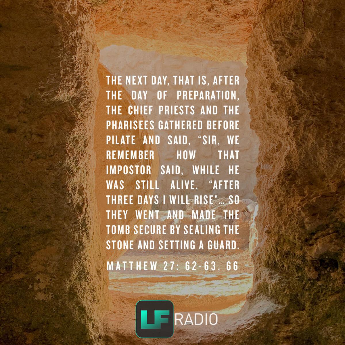 Matthew 27: 62-63, 66 - Verse of the Day